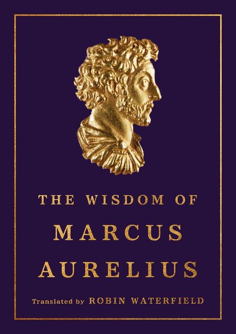 Marcus Aurelius: The Wisdom of Marcus Aurelius, Buch