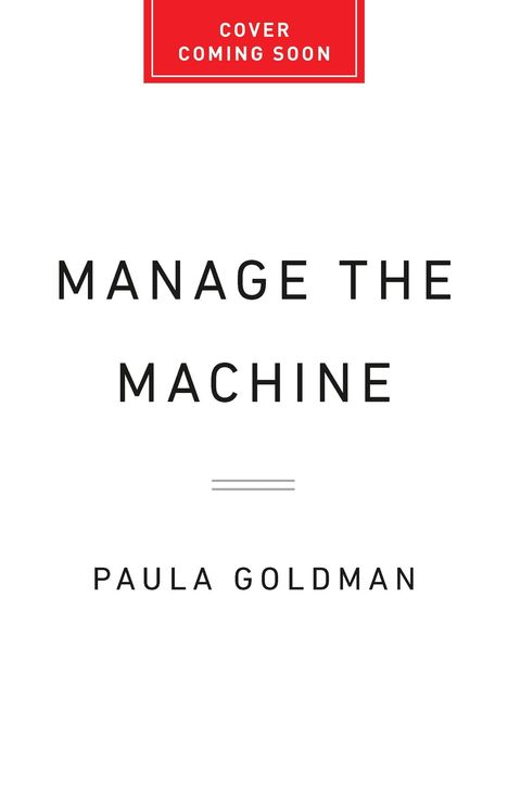 "Cover Coming Soon" in einem roten Feld, darunter "Manage the Machine" und "Paula Goldman" in schwarzem Text.
