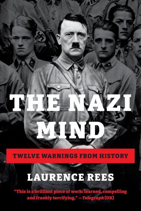 Buchtitel: "THE NAZI MIND", Untertitel: "TWELVE WARNINGS FROM HISTORY" von Laurence Rees, mit einem historischen Foto.