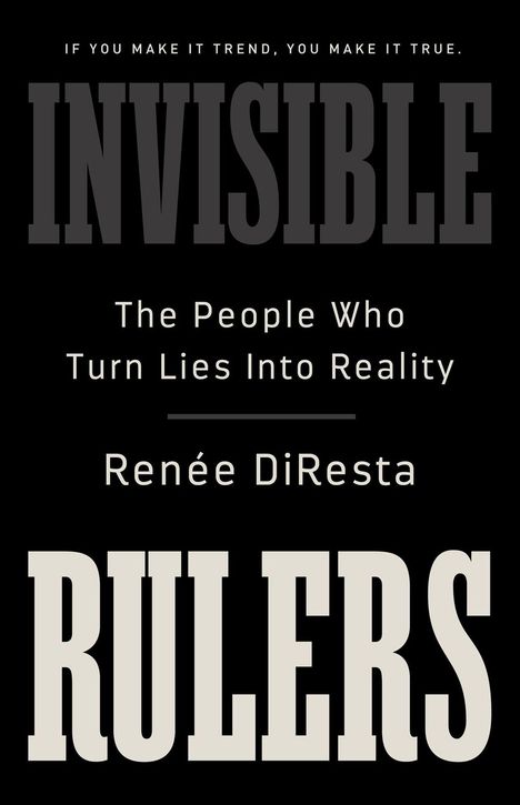 Renee Diresta: Invisible Rulers, Buch