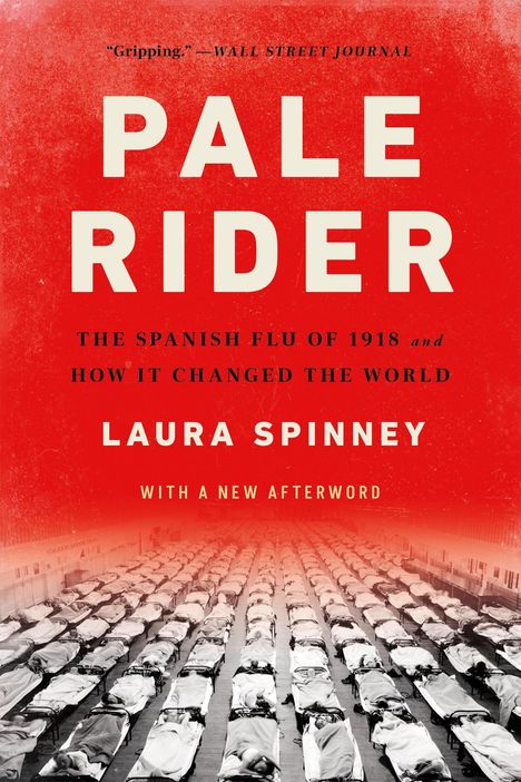 Text: „Pale Rider: The Spanish Flu of 1918 and How It Changed the World“ von Laura Spinney. Schwarz-weiß Foto von Bettenreihen.