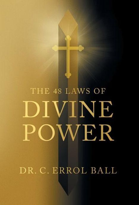 "The 48 Laws of Divine Power" und "Dr. C. Errol Ball". Ein Kreuz mit Schwert auf gold-schwarzem Hintergrund.