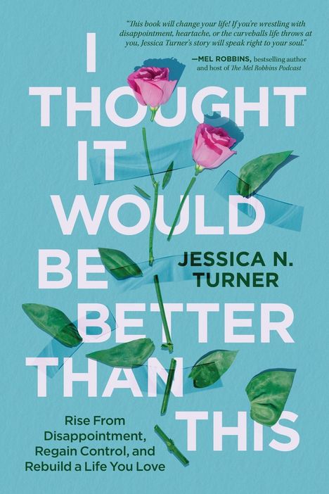 "I Thought It Would Be Better Than This" von Jessica N. Turner auf blauem Hintergrund, verziert mit rosa Rosen.
