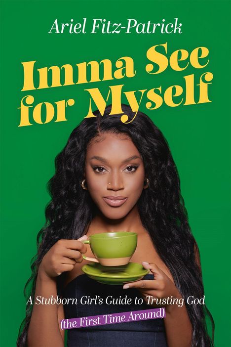 Titel: "Imma See for Myself". Untertitel: "A Stubborn Girl’s Guide to Trusting God". Frau mit Kaffeetasse.
