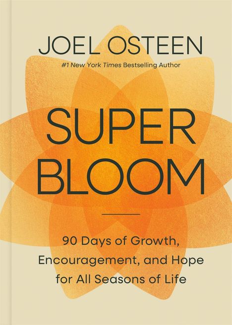 Text: "Joel Osteen. SUPER BLOOM. 90 Days of Growth, Encouragement, and Hope for All Seasons of Life." Hintergrund: orange Blume.