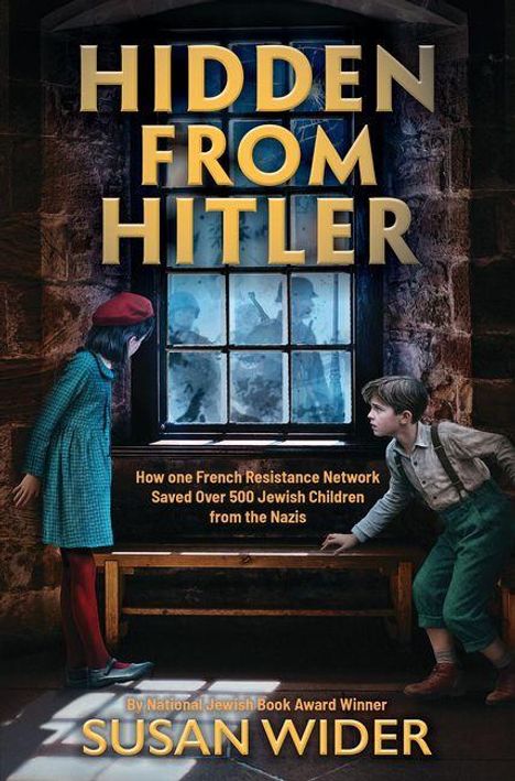 Texte: "Hidden From Hitler", "How one French Resistance Network Saved Over 500 Jewish Children from the Nazis", "Susan Wider".