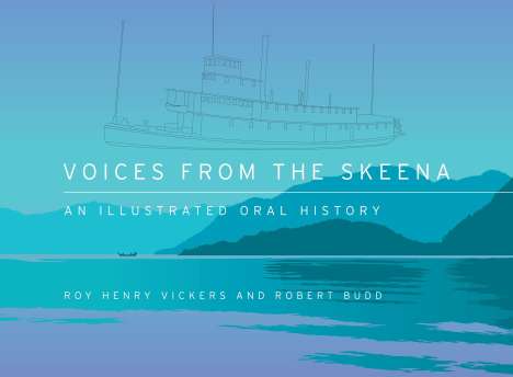 Robert Budd: Voices from the Skeena: An Illustrated Oral History, Buch