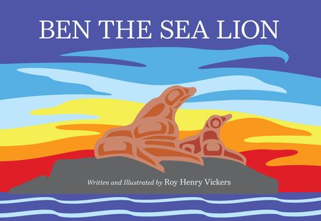 Roy Henry Vickers: Ben the Sea Lion, Buch