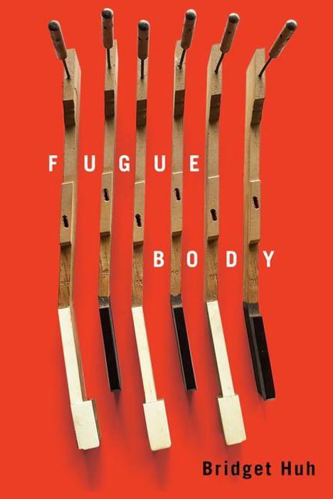Bridget Huh: Fugue Body, Buch