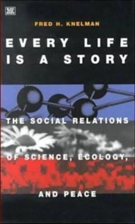 F. H. Knelman: Every Life is a Story, Buch