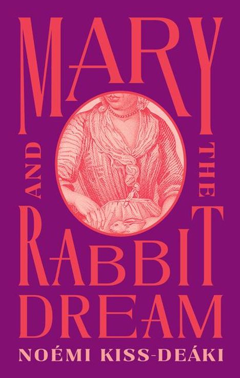 Noémi Kiss-Deáki: Mary and the Rabbit Dream, Buch