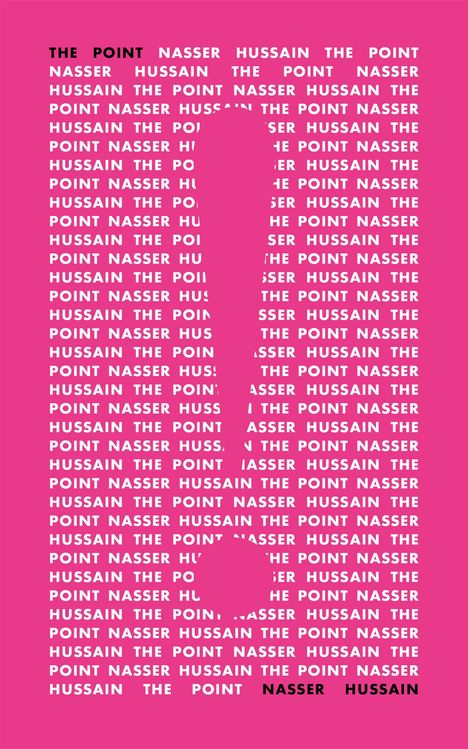 Wiederholte Worte: "THE POINT NASSER HUSSAIN". Weiße Schrift auf pinkem Hintergrund mit einer ausgesparten Silhouette in der Mitte.
