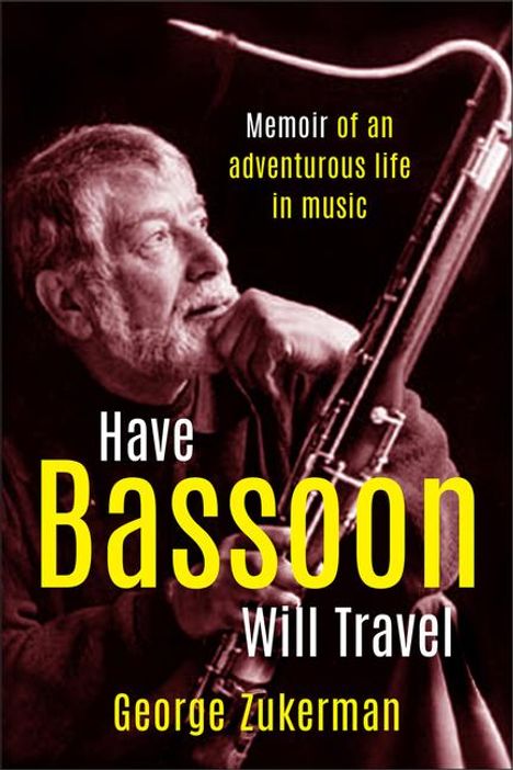 George Zukerman: Have Bassoon, Will Travel, Buch