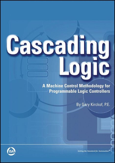 "Cascading Logic: A Machine Control Methodology for Programmable Logic Controllers by Gary Kirckof, P.E." Text vor blauem Hintergrund.