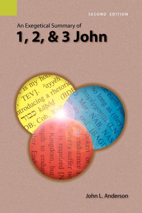 John L. Anderson: An Exegetical Summary of 1, 2, and 3 John, 2nd Edition, Buch
