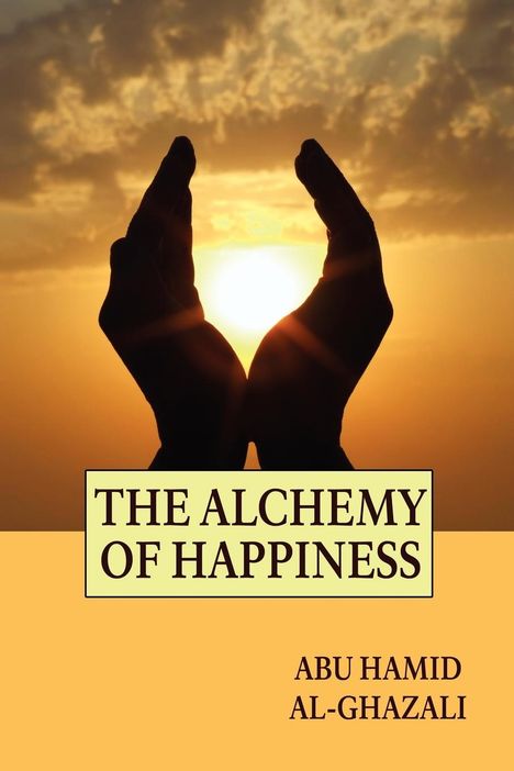 Abu Hamid Al-Ghazali: The Alchemy of Happiness, Buch