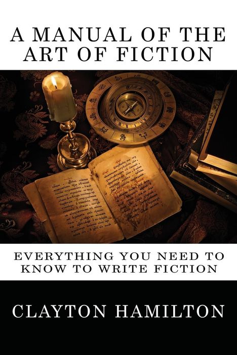 Clayton Hamilton: A Manual of the Art of Fiction, Buch