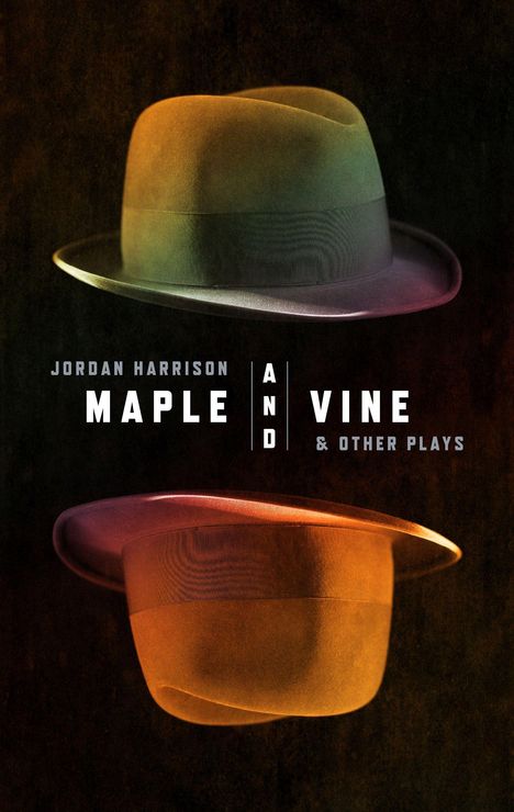 Jordan Harrison: Maple and Vine &amp; Other Plays, Buch