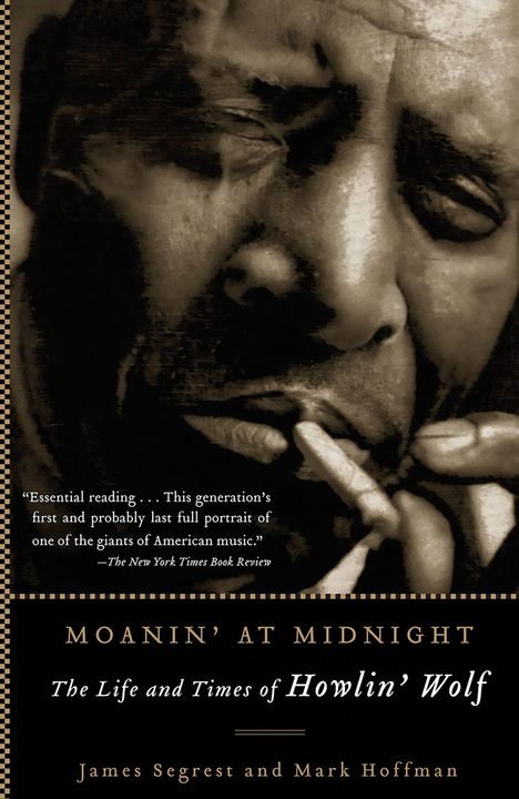 James Segrest: Moanin' at Midnight: The Life and Times of Howlin' Wolf, Buch