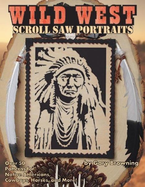 Gary Browning: Wild West Scroll Saw Portraits, Buch