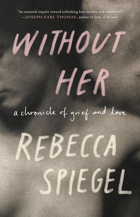 Rebecca Spiegel: Without Her, Buch