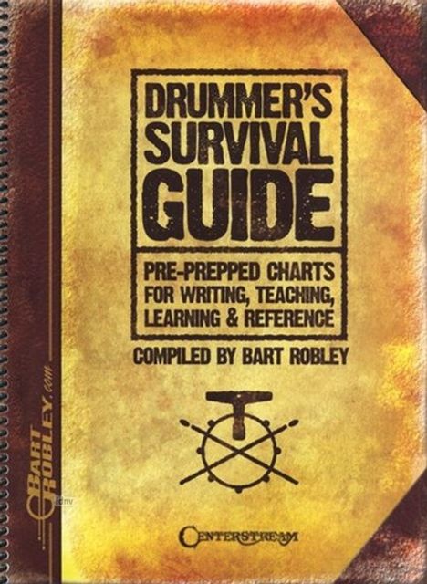 Bart Robley: Drummer's Survival Guide: Pre-Prepped Charts for Writing, Teaching, Learning & Reference, Noten