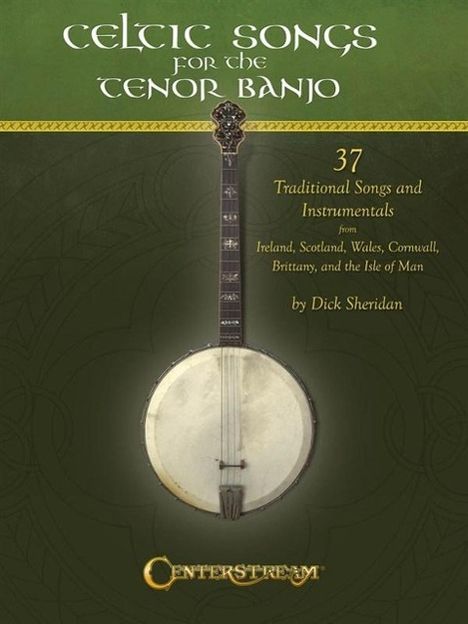 Dick Sheridan: Celtic Songs for the Tenor Banjo: 37 Traditional Songs and Instrumentals, Buch