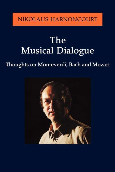 Nikolaus Harnoncourt: The Musical Dialogue, Buch