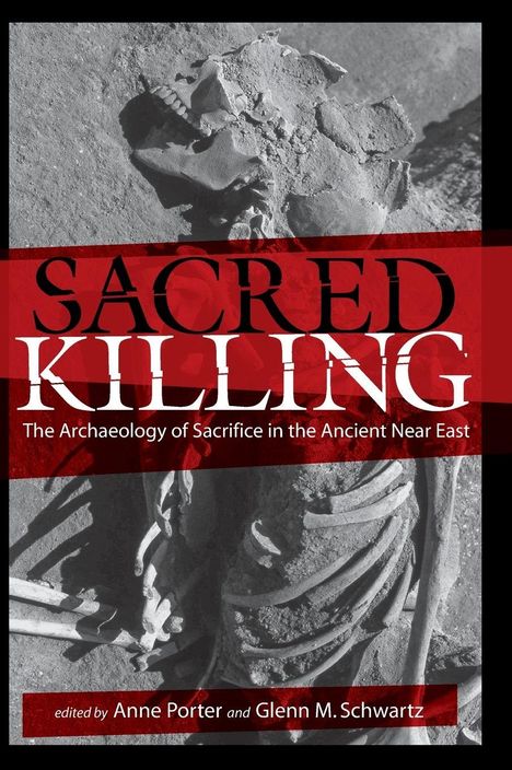 "SACRED KILLING" in großen Buchstaben, darunter "The Archaeology of Sacrifice in the Ancient Near East." Ein Skelett abgebildet.