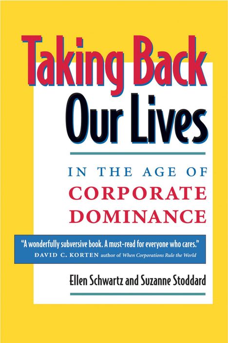 Ellen Schwartz: Taking Back Our Lives in the Age of Corporate Dominance, Buch