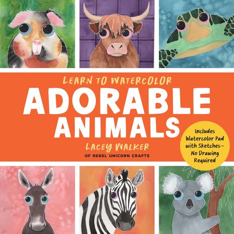 "Learn to Watercolor Adorable Animals" von Lacey Walker. Sechs farbenfrohe Tierillustrationen mit großen Augen.
