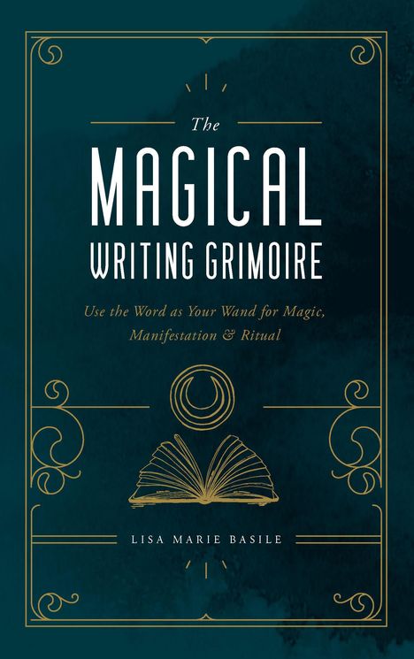 Lisa Marie Basile: The Magical Writing Grimoire, Buch