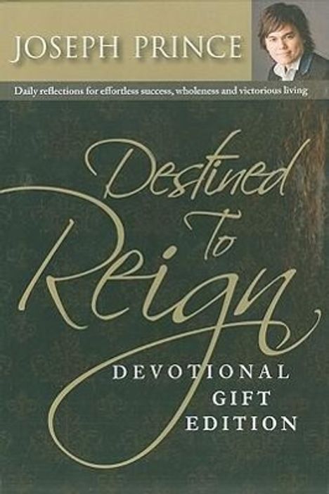 Joseph Prince: Destined to Reign Devotional, Gift Edition: Daily Reflections for Effortless Success, Wholeness and Victorious Living, Buch