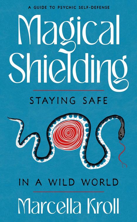 "Magical Shielding: Staying Safe in a Wild World" von Marcella Kroll, zeigt eine stilisierte Schlange.
