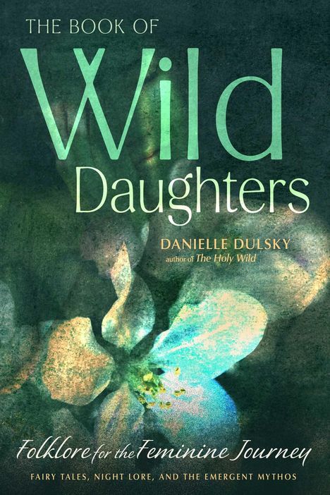 "The Book of Wild Daughters", Autorenname: Danielle Dulsky. Im Hintergrund eine abstrakte, blumige Illustration.
