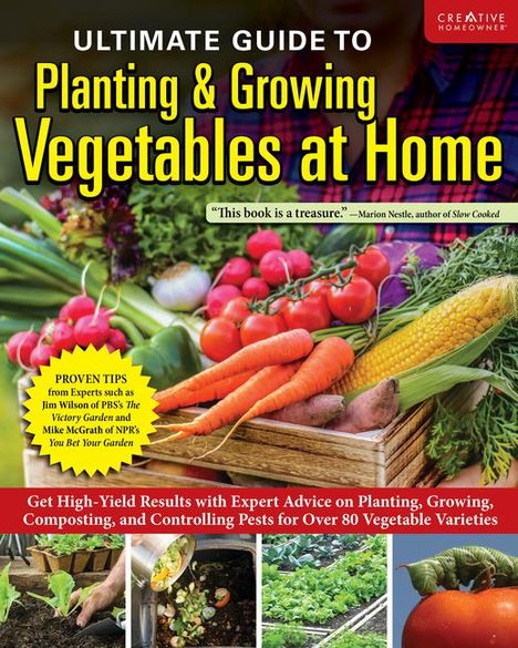 Editors Of Creative Homeowner: Ultimate Guide to Planting &amp; Growing Vegetables at Home, Buch