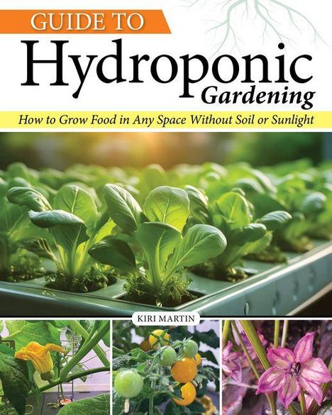 Text: "Guide to Hydroponic Gardening. How to Grow Food in Any Space Without Soil or Sunlight." Bild von Salat in Hydrokultur.