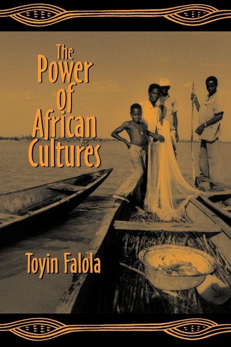 "The Power of African Cultures, Toyin Falola." Sepia-Foto von vier Personen und Kanus am Wasser. Gewebte Randverzierung.