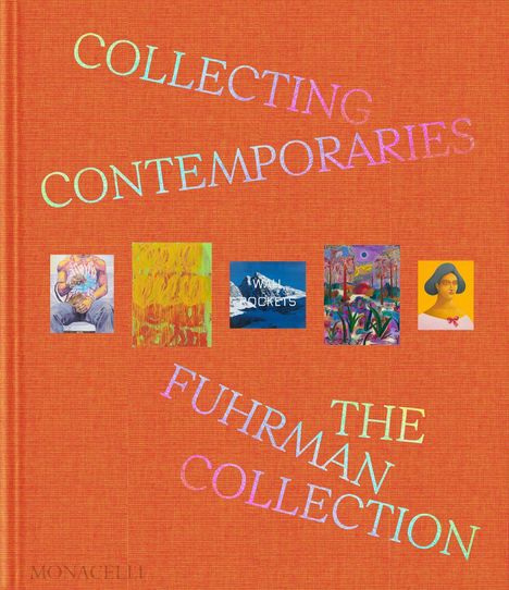 "Collecting Contemporaries The Fuhrman Collection" steht auf einem orangefarbenen Hintergrund. Darunter fünf Kunstwerke.