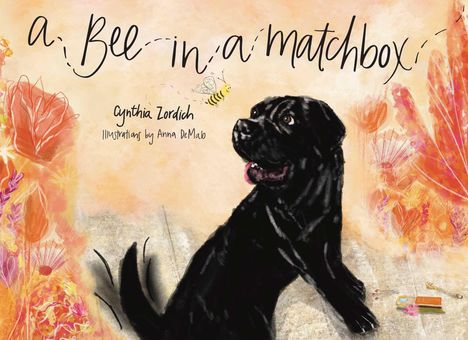„a Bee in a matchbox“, Cynthia Zordich, Illustration von Anna DeMalo. Ein schwarzer Hund blickt zu einer Biene.