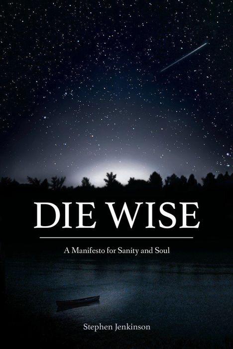 Stephen Jenkinson: Die Wise, Buch