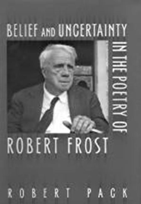 Robert Pack: Belief and Uncertainty in the Poetry of Robert Frost, Buch