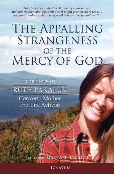 The Appalling Strangeness of the Mercy of God: The Story of Ruth Pakaluk - Convert, Mother &amp; Pro-Life Activist, Buch