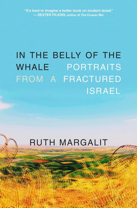 „IN THE BELLY OF THE WHALE: PORTRAITS FROM A FRACTURED ISRAEL“ von RUTH MARGALIT. Unter blauem Himmel, weite Landschaft.
