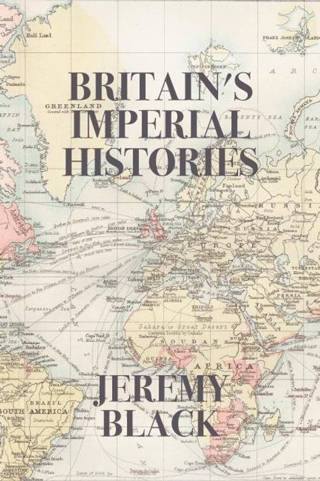 Jeremy Black: Britain's Imperial Histories, Buch