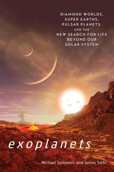 Michael Summers: Exoplanets: Diamond Worlds, Super Earths, Pulsar Planets, and the New Search for Life Beyond Our Solar System, Buch