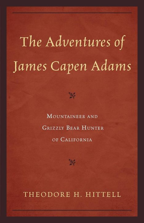 Theodore H Hittell: The Adventures of James Capen Adams, Buch