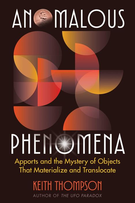 Titel: "Anomalous Phenomena". Untertitel: "Apports and the Mystery...". Autor: Keith Thompson. Abstrakte Formen, warme Farben.