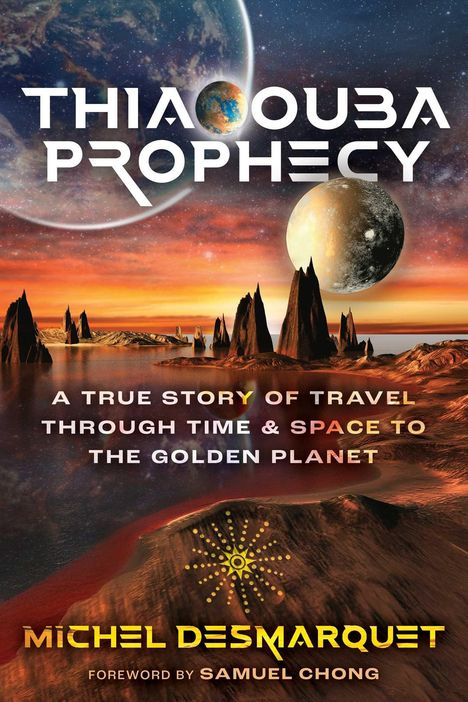 "Thiaoouba Prophecy" steht oben, darunter: "A true story of travel through time & space to the golden planet". Landschaft des Weltalls.