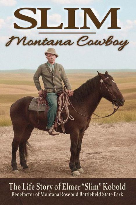 Text: "Slim Montana Cowboy", "The Life Story of Elmer 'Slim' Kobold". Ein Cowboy sitzt auf einem Pferd in einer weiten Landschaft.